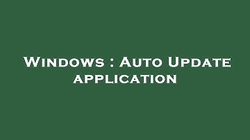 Windows : Auto Update application