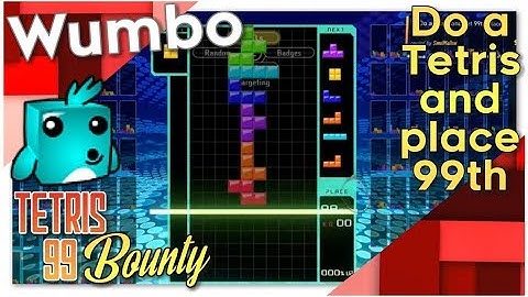 Tetris 99 Bounty - "Do a tetris and get 99th place."