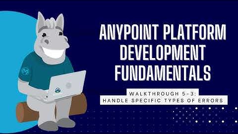 [Mulesoft] Anypoint Platform Development Fundamentals - Handle Specific Types of Errors