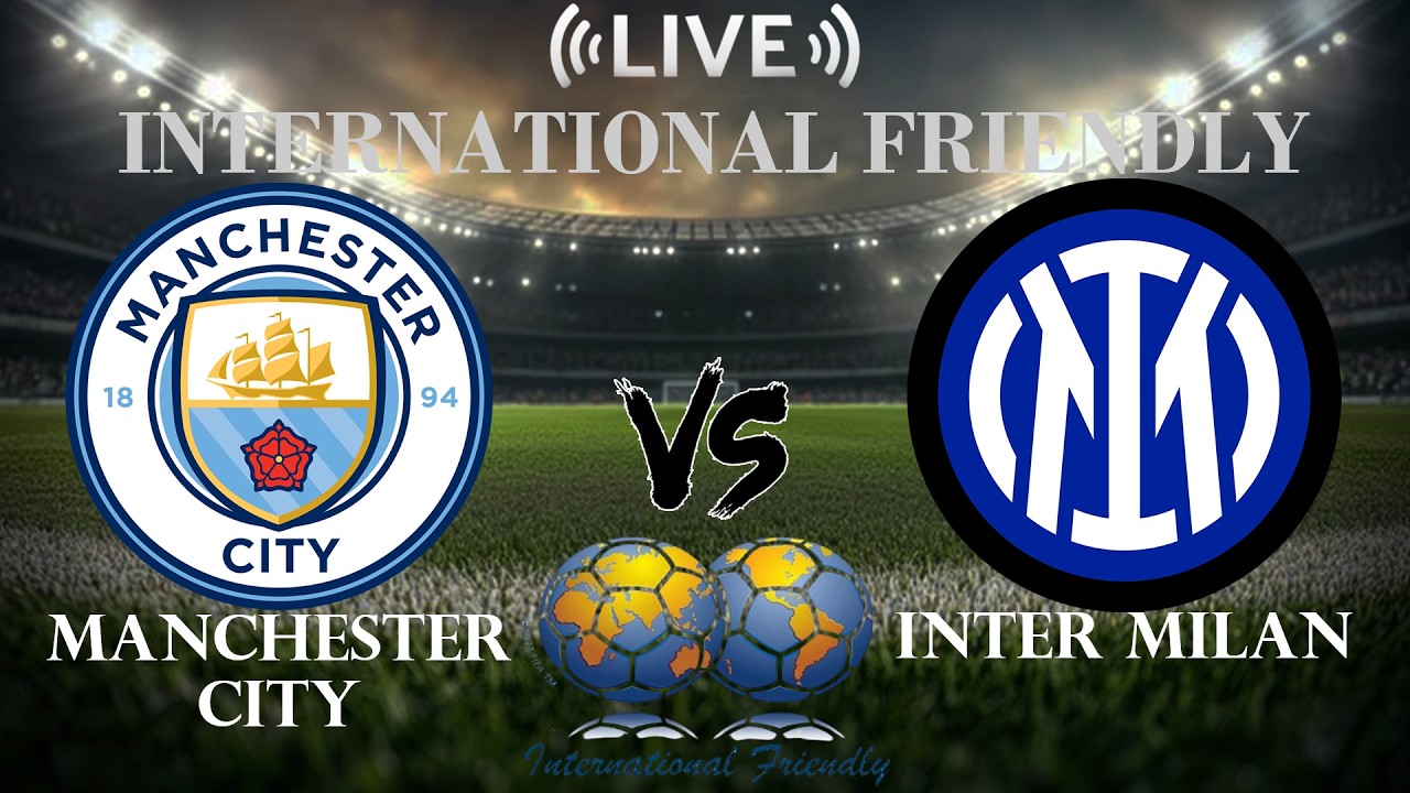 Manchester City vs Inter