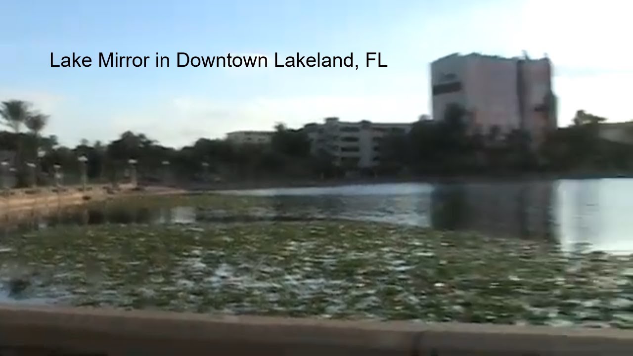 Lake Mirror in Downtown Lakeland, FL Lakeland YouTube