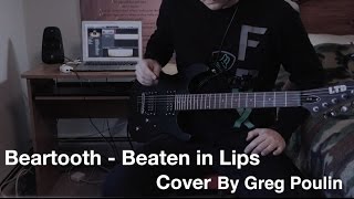 Beartooth - Beaten in Lips Guitar Cover | Greg Poulin