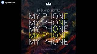 Breaking Beattz  -  My Phone Original Mix