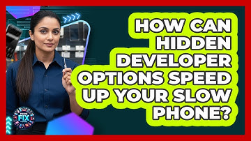 How Can Hidden Developer Options Speed Up Your Slow Phone? - Phone Fix and Features