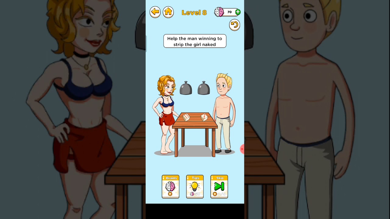 HELP YHE WAN WINNING TO STRIP VIRL NAKED . GENIUS BRAIN LEVEL 8 