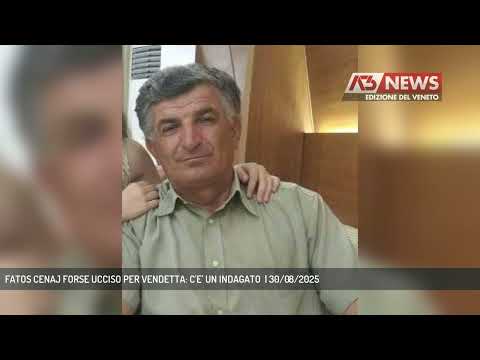 FATOS CENAJ FORSE UCCISO PER VENDETTA: C'E' UN INDAGATO  | 30/08/2025