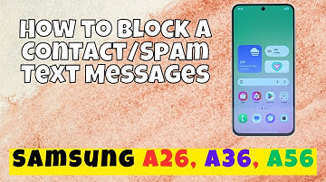 How to Block a Contact/Spam Text Messages Samsung A26, A36, A56