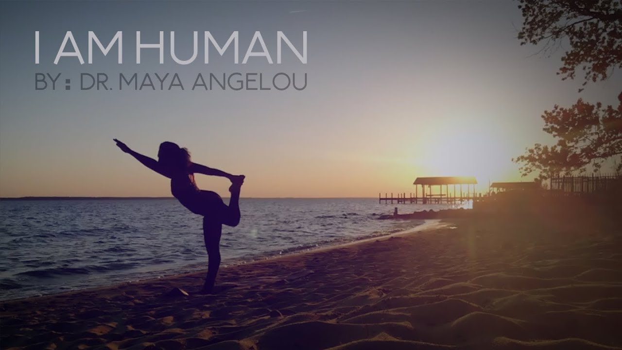 I Am Human By Dr Maya Angelou YouTube i-am-human-by-dr-maya-angelou-youtube
