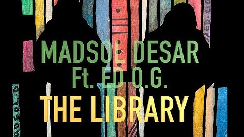 Madsol Desar Feat. Ed O.G. The Library (Official Video)