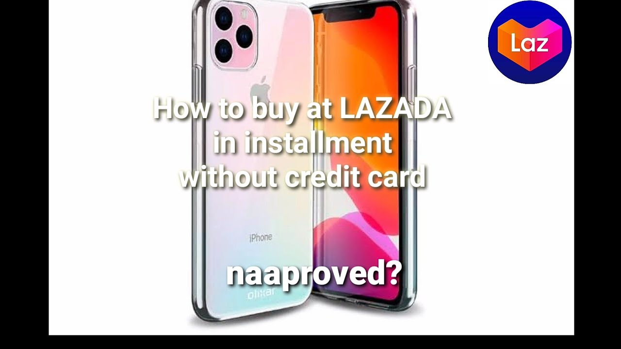 LAZADA installment no credit card installment at lazada without credit card