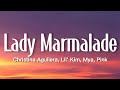 Christina Aguilera, Lil&#39; Kim, Mya, P!nk - Lady Marmalade (Lyrics)