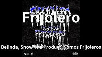 Belinda, Snow Tha Product, Somos Frijoleros - Frijolero (audio) Belinda, Snow Tha Product, Somos Frijoleros - Frijolero (audio)