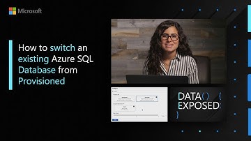 How to switch an existing Azure SQL Database from Provisioned Compute to Serverless | Data Exposed