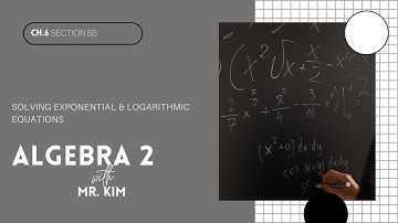 [Algebra 2] 6.6b - Solving Exponential and Logarithmic Equations