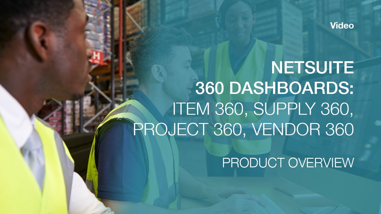 NetSuite 360 Dashboards - Item 360, Supply 360, Project 360 and Vendor ...