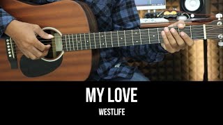 Video thumbnail of "My Love - Westlife | EASY Guitar Tutorial with Chords / Lyrics"