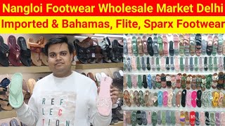 Nangloi Footwear Wholesale Market Delhi | Imported Footwear | Bahamas Footwear, Flite Sparx Chappal