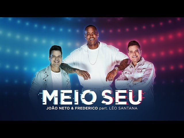 Joao Neto e Frederico - Meio Seu part Leo Santana