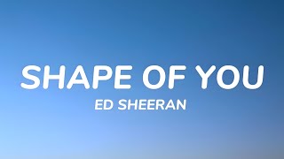 Ed Sheeran - Shape Of You (𝐋𝐲𝐫𝐢𝐜𝐬)