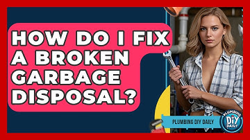 How Do I Fix A Broken Garbage Disposal? - Plumbing DIY Daily