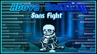 Above Reality Sans Fight | UNDERTALE Fangame | Demo