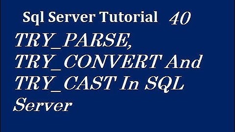 TRY_PARSE, TRY_CONVERT And TRY_CAST In SQL Server