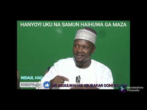 HANYOYI UKU NA SAMUN HAIHUWA GA MAZA DR ADULWAHAB ABUBAKAR GONI BAUCHI HAFIZAHULLAH