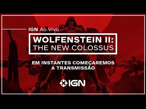 IGN ao vivo: Wolfenstein II: The New Colossus - IGN ao vivo: Wolfenstein II: The New Colossus