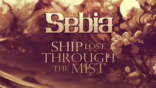 Download Lagu Sebia - Ship Lost Through The Mist (Official Lyric Video) MP3