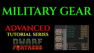 MILITARY GEAR - Advanced Guide DWARF FORTRESS Guide Ep 08