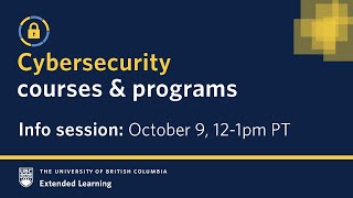 Cybersecurity Courses & Programs | October 9, 2024 Info Session | UBC Extended Learning