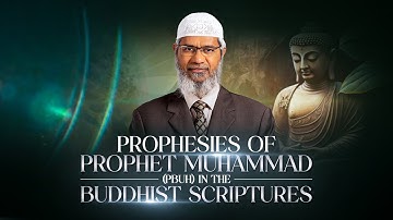 Prophesies of Prophet Muhammad (pbuh) in the Buddhist Scriptures - Dr Zakir Naik