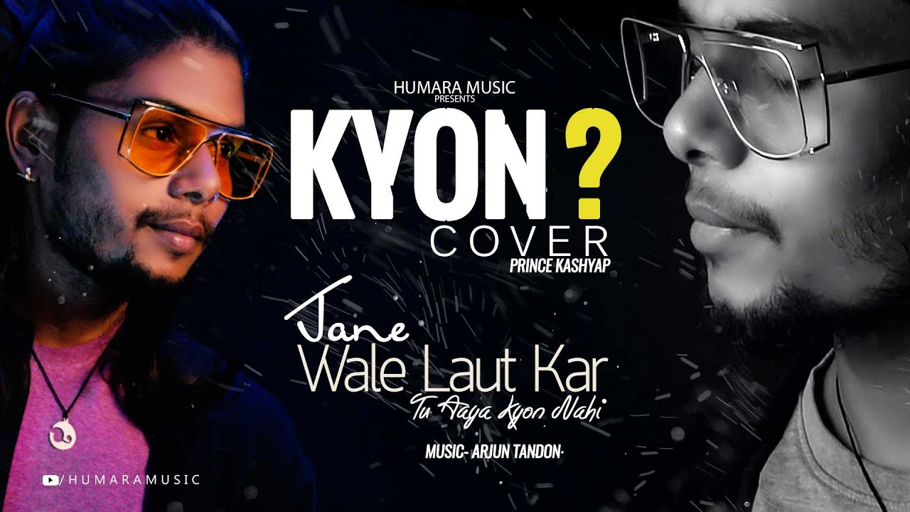 Jane Wale Laut Kar Tu Aaya Kyu Nhi  B Praak  KYON  Cover By Prince Kashyap  Latest Sad Song