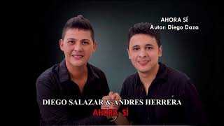 Ahora Si- Diego Salazar Andres Herrera