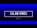 Salam Rindu - Tipe X (Lyrics)