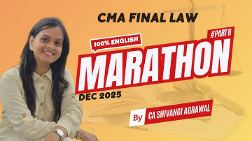 CMA Final Law Marathon and Revision in 100% English | Dec 2025 | Part II of II