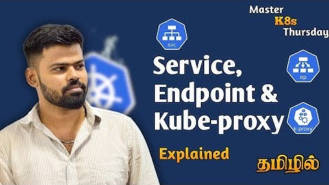Kubernetes Service, Endpoints & Kube Proxy Explained in Tamil | Networking Basics | #6