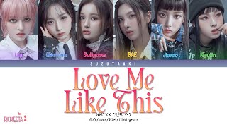 [RICHIESTA] NMIXX (엔믹스) – “Love Me Like This” [Color Coded Lyrics Han_Rom_Sub Ita_가사]