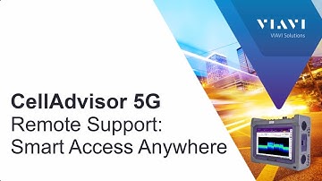 VIAVI CellAdvisor 5G: Remote Support - Smart Access Anywhere