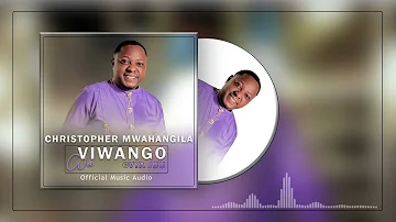Christopher Mwahangila  - Wa Viwango Vya Juu (Official Music Audio)