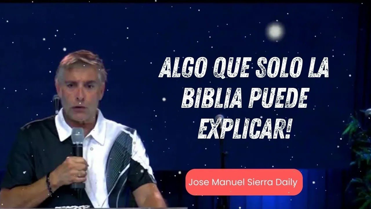 Jose Manuel Sierra Daily Algo Que Solo La Biblia Puede Explicar! 2025 ...
