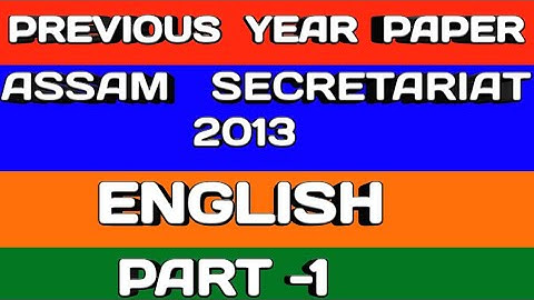 PREVIOUS YEAR PAPER OF ASSAM SECRETARIAT 2013 ( ENGLISH ) PART 1