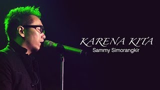 Karena Kita ( waktu kecil kita merindukan natal ) - Sammy Simorangkir [ LIRIK & COVER ]