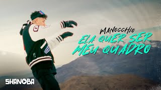 Manocchio  Ela Quer Ser Meu Quadro letra  Shanoba