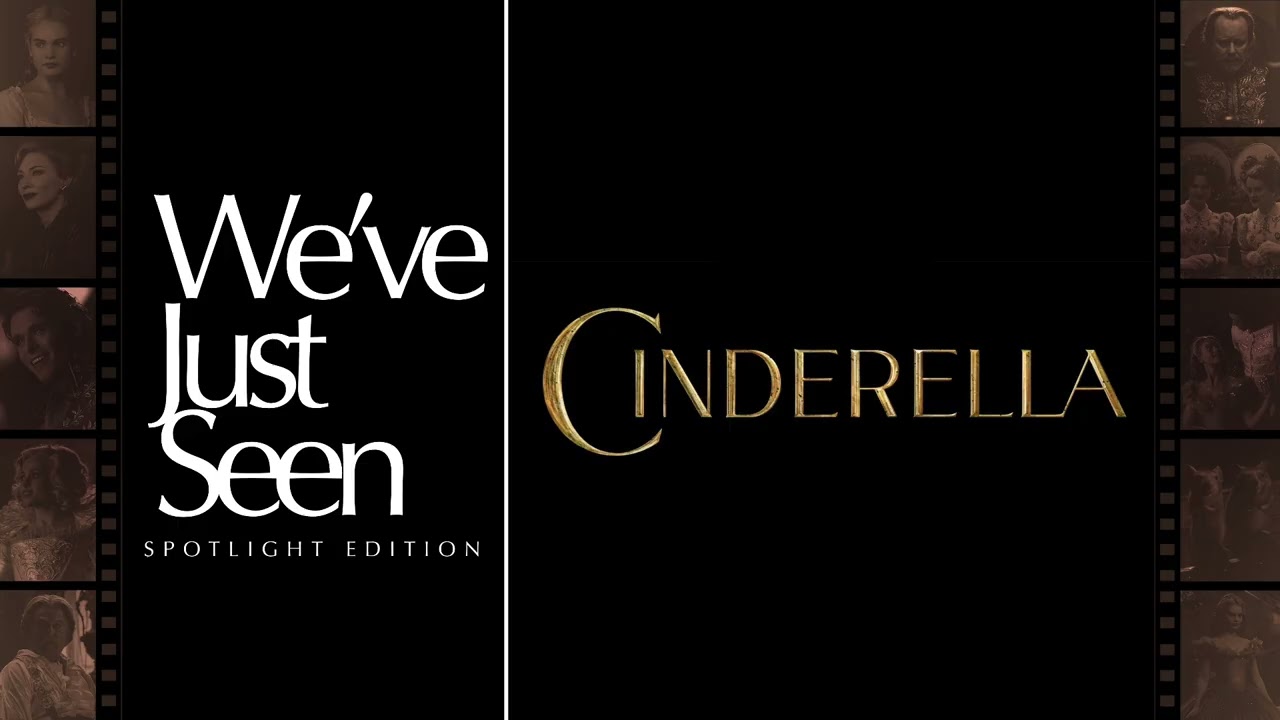 We’ve Just Seen: Spotlight Edition - Cinderella 2015 (Movie Review) 