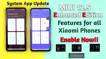 Enable MIUI 12.5 Enhanced Edition System Features on All Xiaomi Phones | MIUI 12.5 System App Update