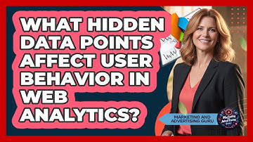 What Hidden Data Points Affect User Behavior In Web Analytics? - Marketing and Advertising Guru