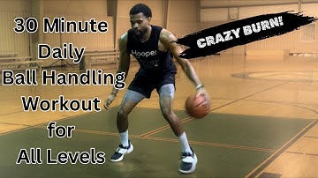 30 Minute Daily Ball Handling Workout for All Levels | (CRAZY BURN!)