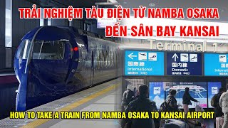 JP #41.  Trải nghiệm tàu điện từ Namba Osaka đến sân bay Kansai .Take a train to Kansai Airport.