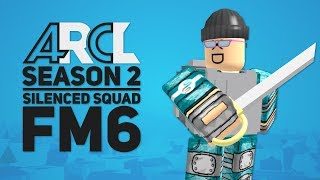 ARCL S2 | Silenced Squad VS FM6